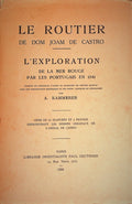 Le Routier de Dom Joam de Castro. L’Exploration de La Mer Rouge par les Portugais en 1541. Traduit du Portugais d’apres le manuscrit du British Museum avec une introduction historique et des notes critiques de geographie.