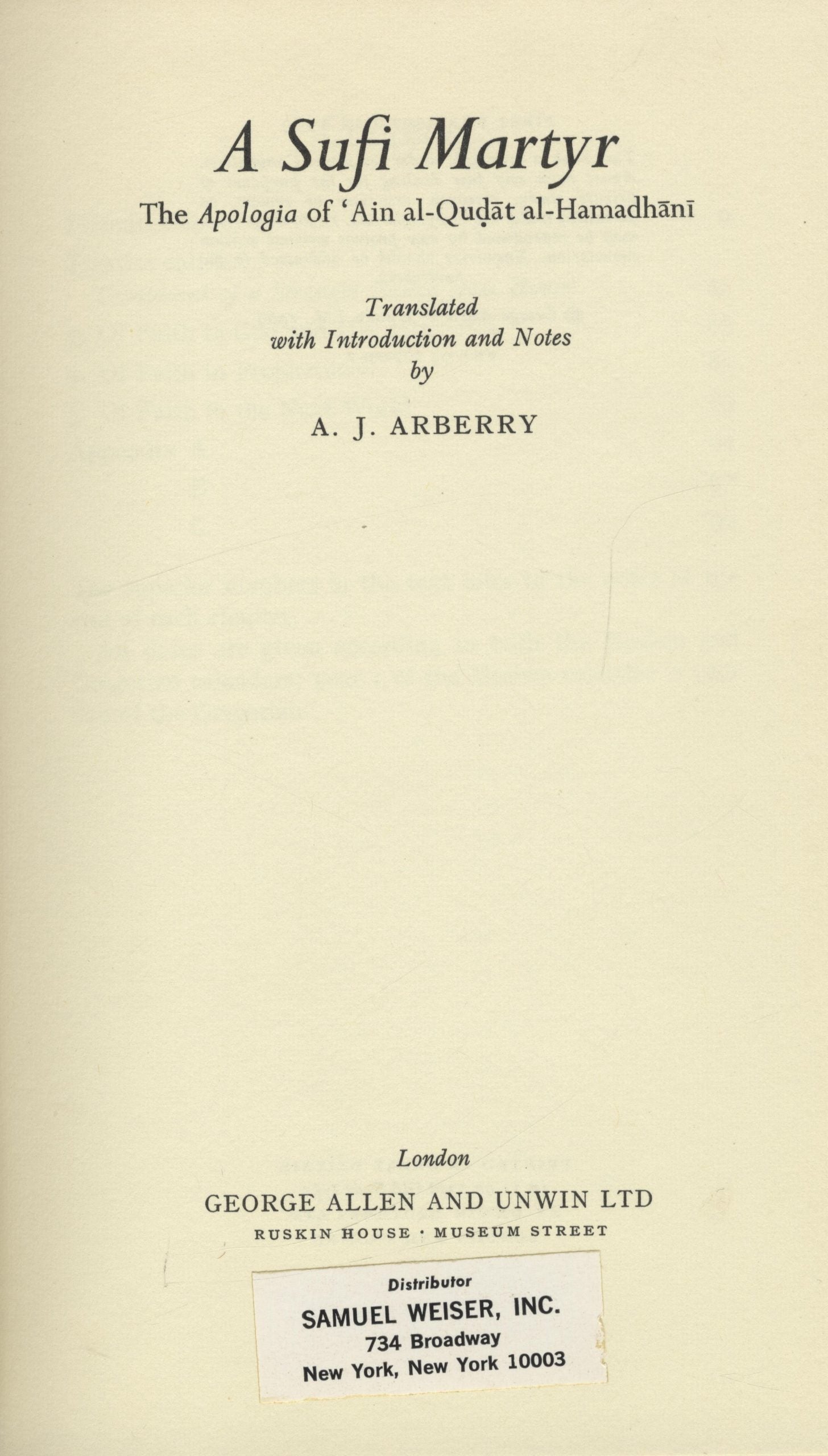 A Sufi Martyr. The Apologia of ‘Ain al-Qudat al-Hamadani.