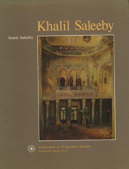 Khalil Saleeby. A Painter from Lebanon / Un Peintre du Liban.