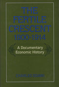 The Fertile Crescent 1800-1914. A Documentary Economic History.