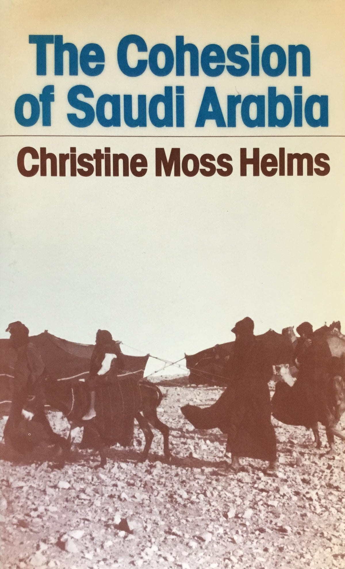 The Cohesion of Saudi Arabia. Evolution of a Political Identity.