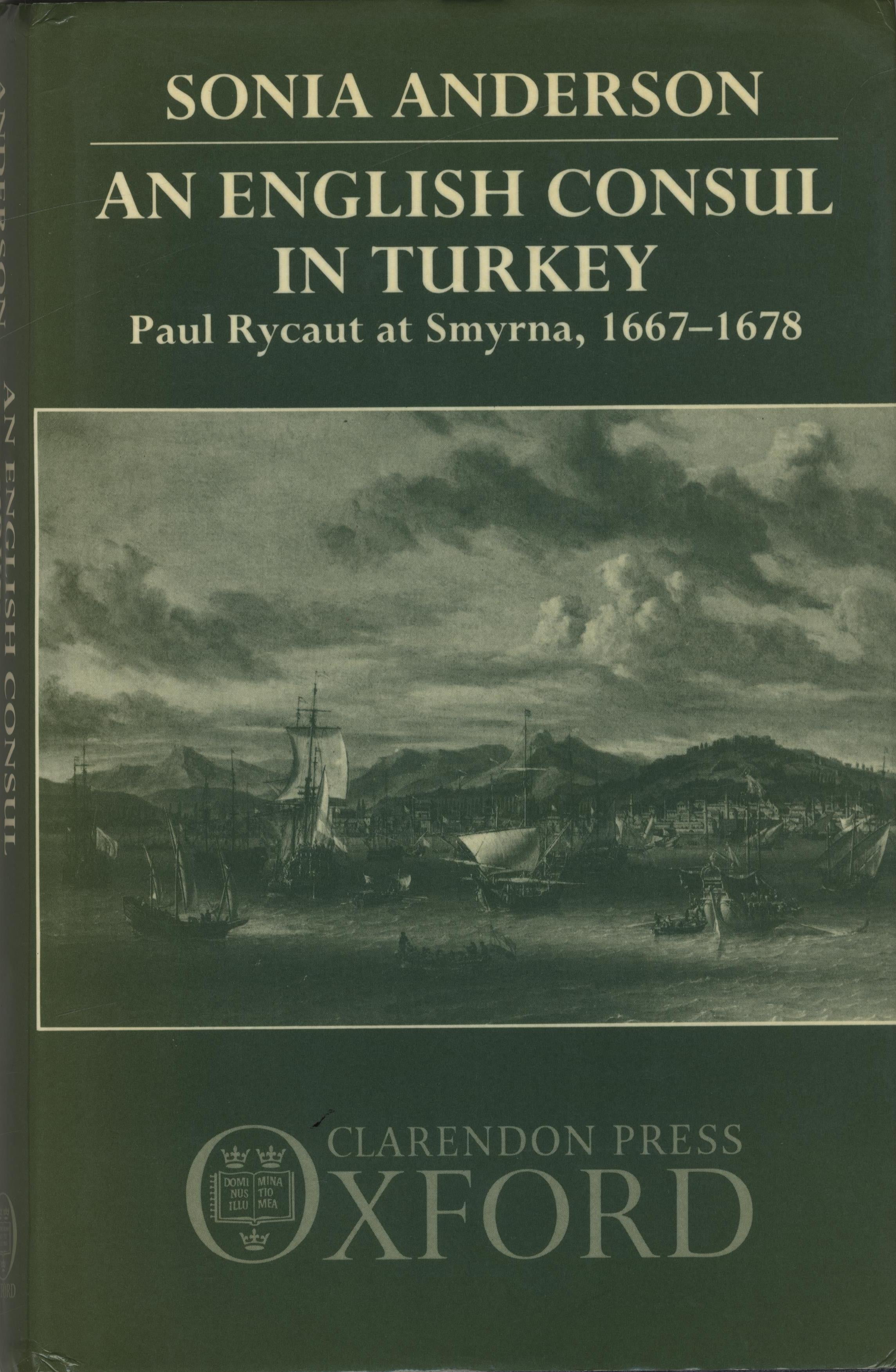 An English Consul in Turkey. Paul Rycaut at Smyrna, 1667-1678