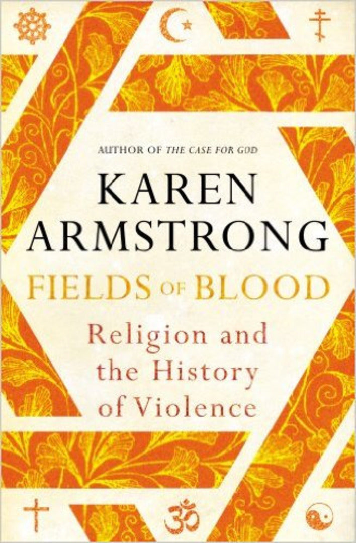 Fields of Blood: Religion and the History of Violence