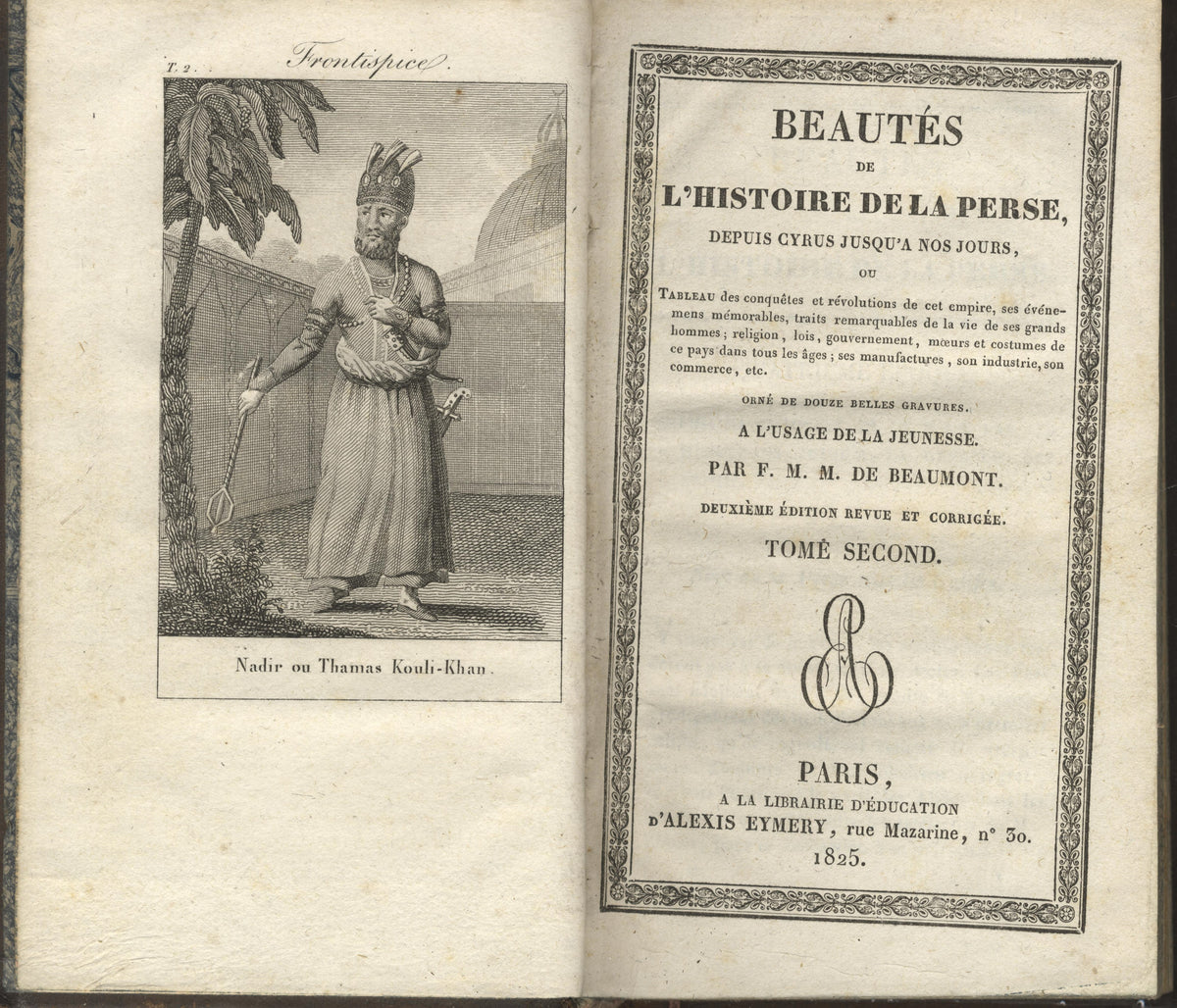 Beautés de l'Histoire de la Perse depuis Cyrus jusqu'à nos Jours, ou, Tableau des conquêtes et révolutions de cet empire, ses événemens mémorables, traits remarquables de la vie de ses grands hommes, religion, lois ... TWO VOLUMES