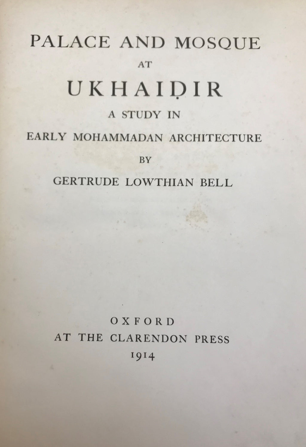 Palace and Mosque at Ukhaidir. A Study in Early Mohammadan Architecture.