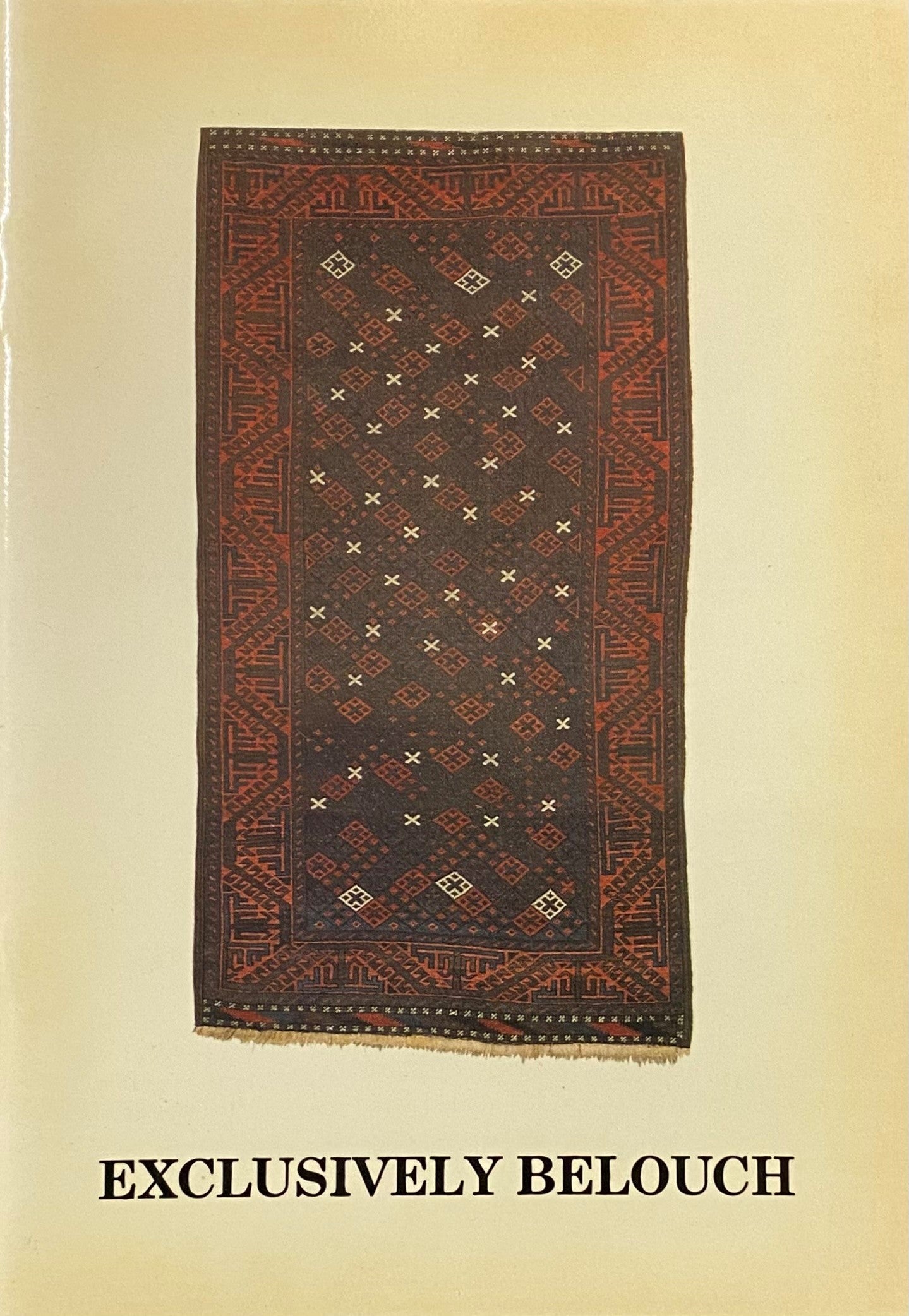 Exclusively Belouch. An Exhibition of Belouch Tribal Weavings.