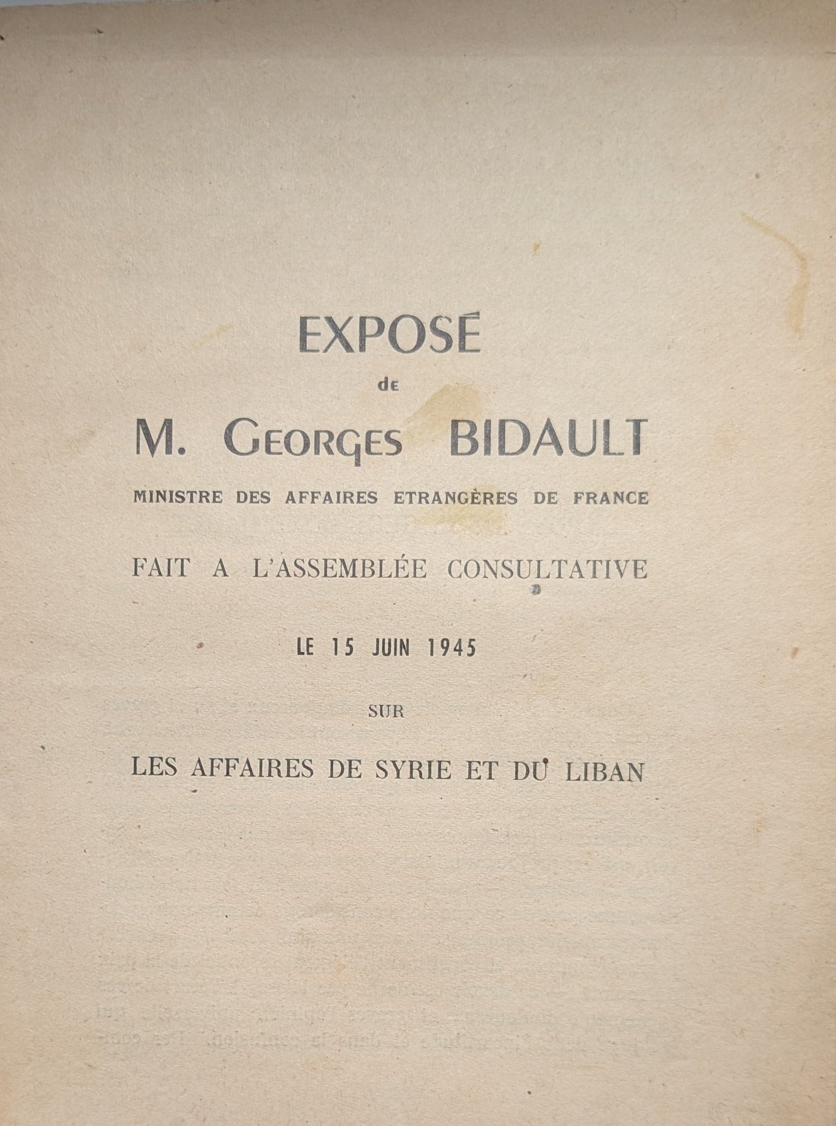 Expose de M. Georges Bidault. Fait a l’assemblee consultative le juin 1945 sur les affaires de Syrie et du Liban. France 2GM.