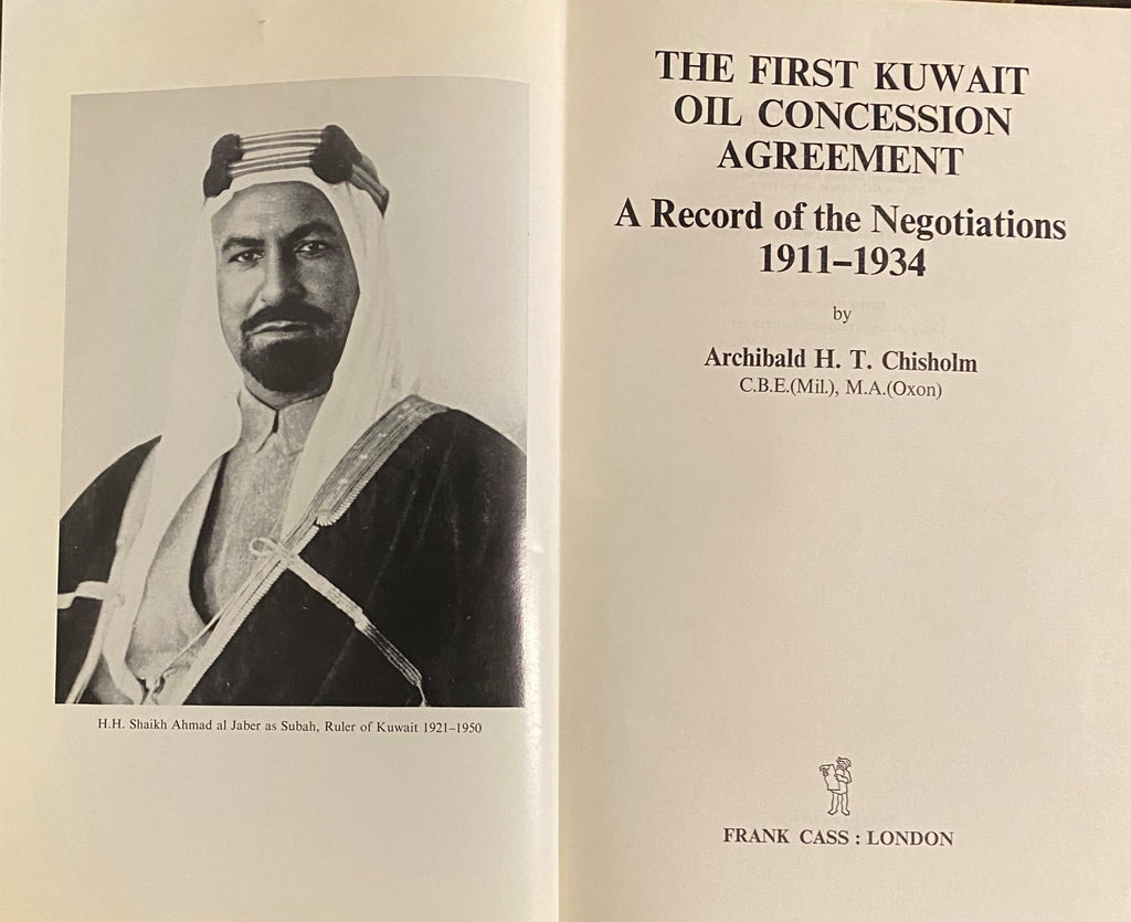 The First Kuwait Oil Concession Agreement. A Record of The Negotiations 1911-1934.