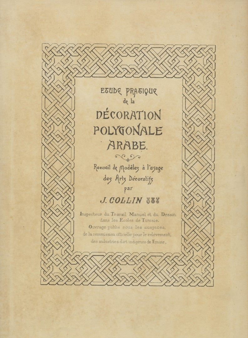 Étude Pratique de la Décoration Polygonale Arabe. Recueil de Modèles à l'usage des Arts Décoratifs.