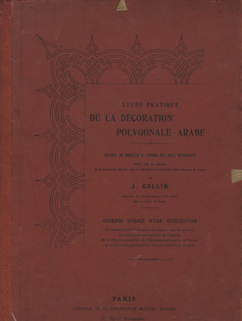 Étude Pratique de la Décoration Polygonale Arabe. Recueil de Modèles à l'usage des Arts Décoratifs.