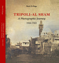 El-Hage, Badr, Tripoli Al-Sham, A Photographic Journey 1844-1945.