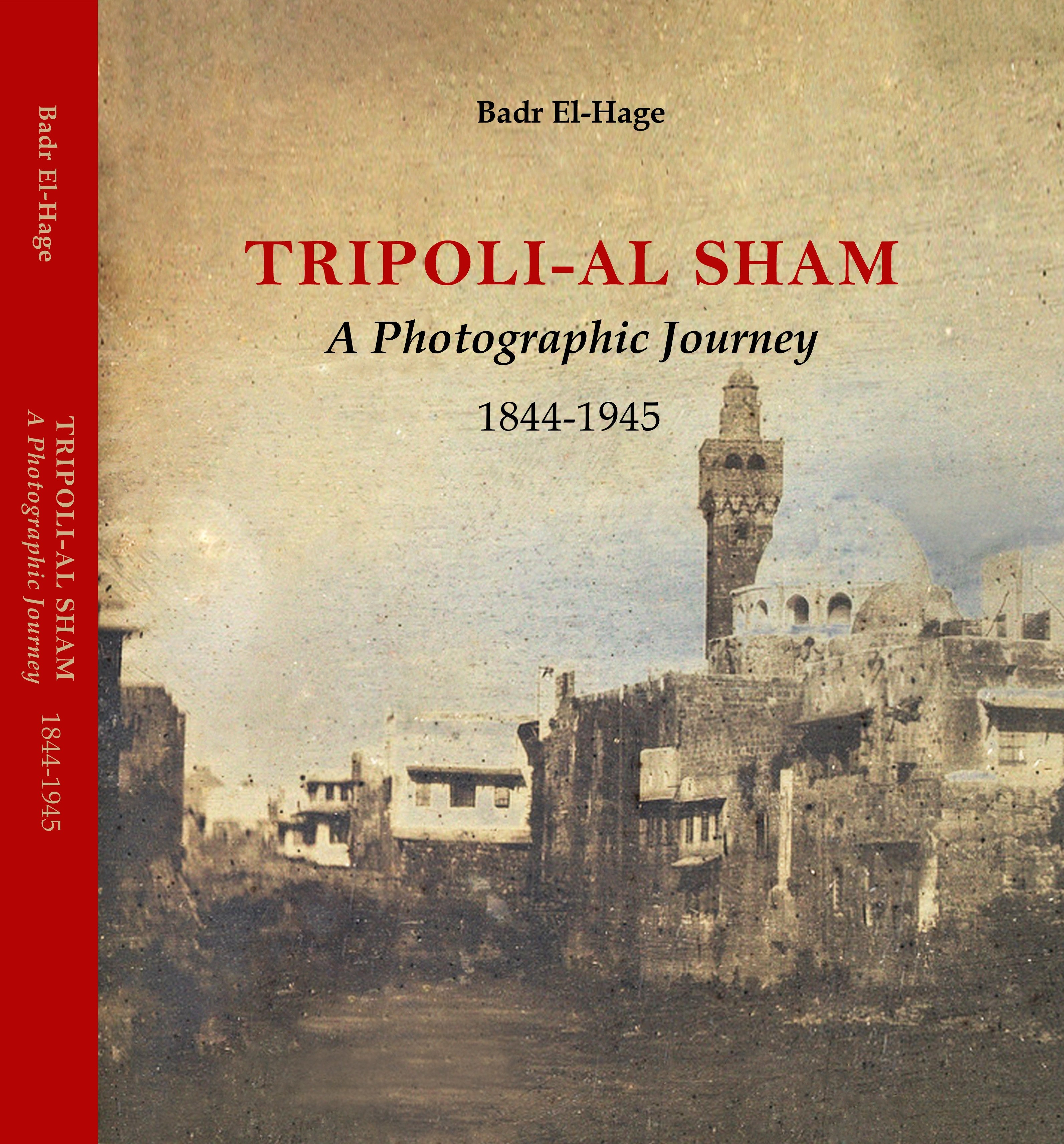 El-Hage, Badr, Tripoli Al-Sham, A Photographic Journey 1844-1945.