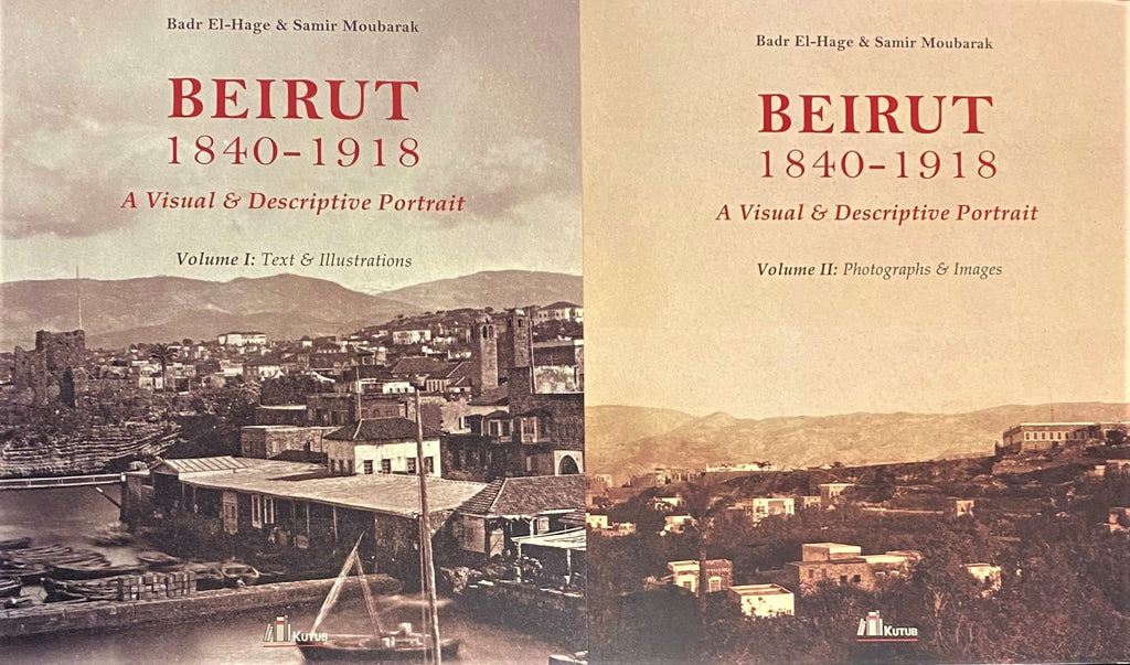 Beirut-1840-1918, A Visual & Descriptive Portrait. TWO VOLUMES.