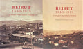Beirut-1840-1918, A Visual & Descriptive Portrait. TWO VOLUMES.