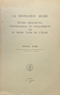 La Divination Arabe. Etudes Religieuses, Sociologiques et Folkloriques sur le Milieu Natif de l’Islam