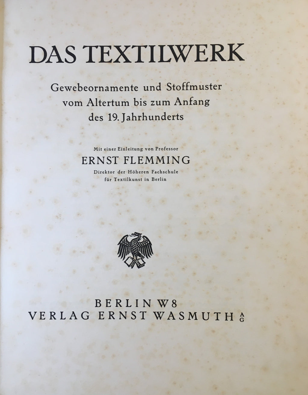 Das Textilwerk. Gewebeornamente und Stoffmuster vom Altertum bis zum Anfang des 19. Jahrhunderts.