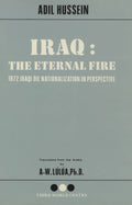 Iraq: The Eternal Fire. 1972 Iraqi Oil Nationalization in Perspective.