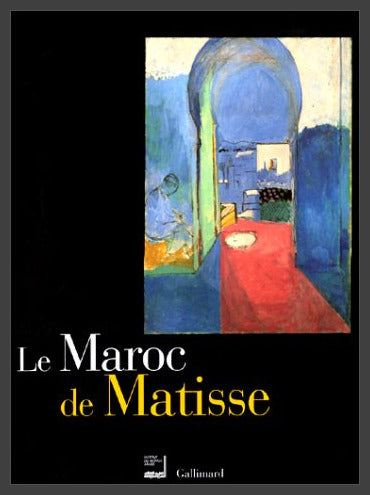 Le Maroc de Matisse. Exposition presentee a l’Institut du Monde Arabe.