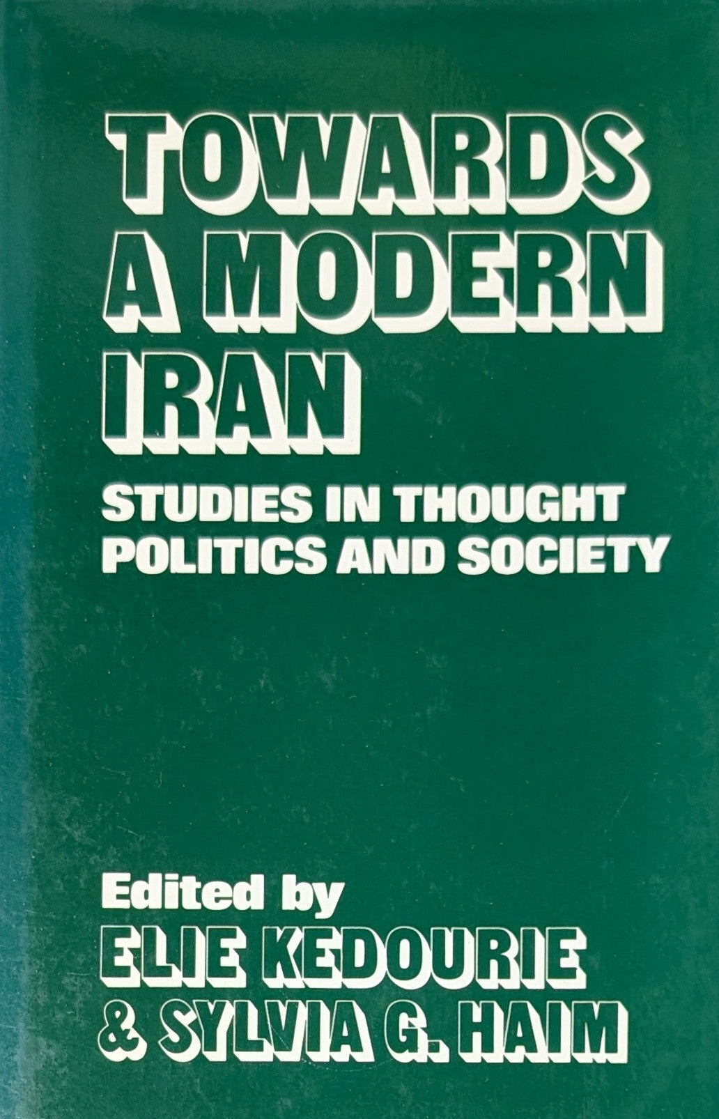Towards a Modern Iran. Studies in Thought Politics and Society.