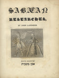 Sabaean Researches in a Series of Essays, Addressed to Distinguished Antiquaries, and including the Substance of a Course of Lectures, Delivered at the Royal Institution of Great Britain, on the Engraved Hieroglyphics of Chaldea, Egypt, and Canaan..