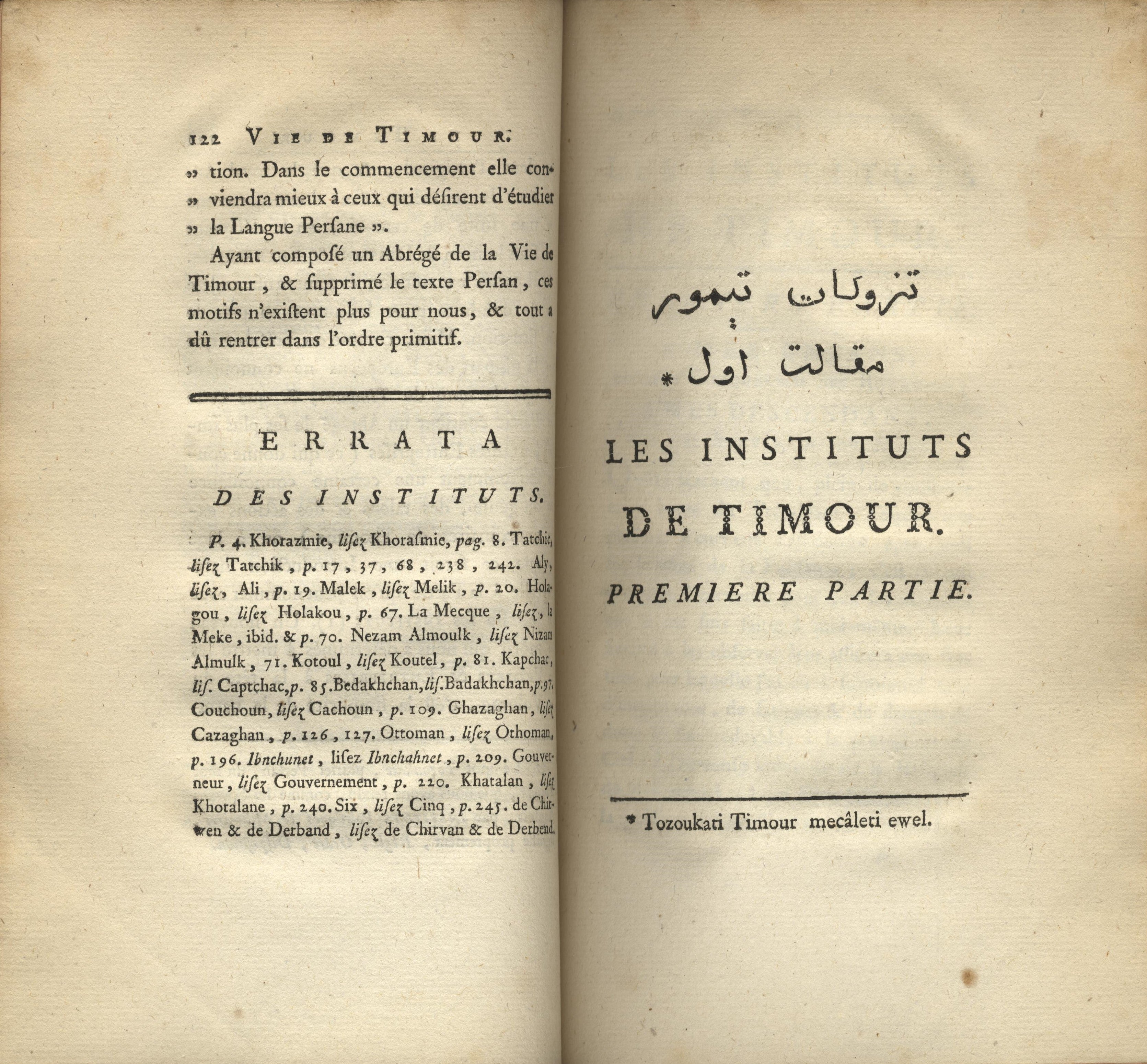 Instituts Politiques et Militaires de Tamerlan, Proprement Appele Timour. Ecrits par lui-même en Mogol, & traduits en Francois, sur la version Persane d'Abou-Taleb-Al-Hosseini, avec la vie de ce conquérant.... TWO PARTS IN ONE