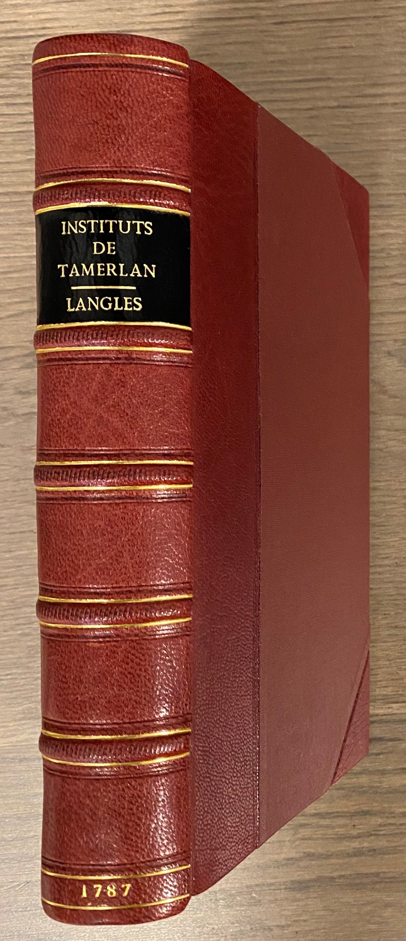 Instituts Politiques et Militaires de Tamerlan, Proprement Appele Timour. Ecrits par lui-même en Mogol, & traduits en Francois, sur la version Persane d'Abou-Taleb-Al-Hosseini, avec la vie de ce conquérant.... TWO PARTS IN ONE