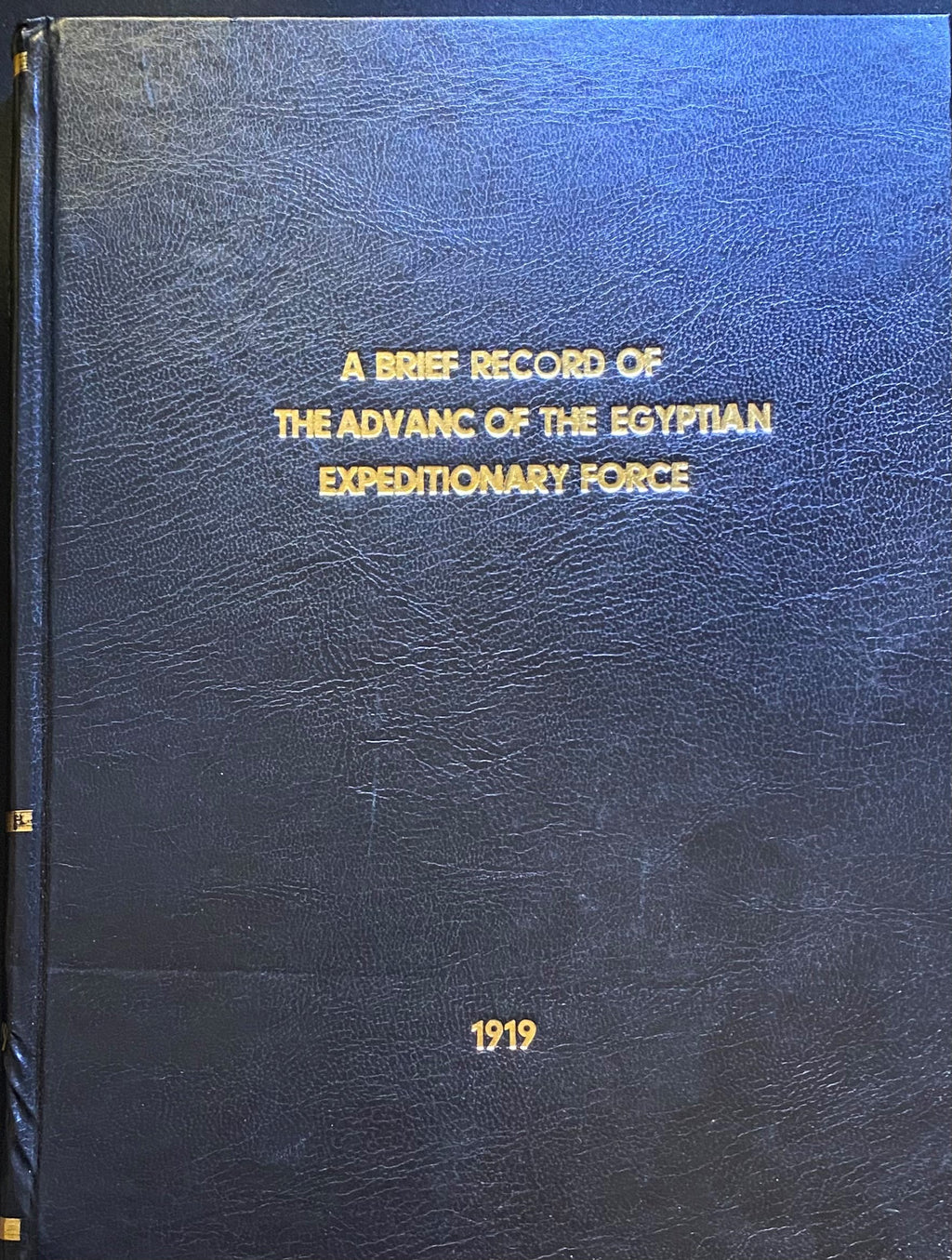 A Brief Record of The Advance of The Egyptian Expeditionary Force Under The Command of General Sir Edmund H. H. Allenby July 1917 to October 1918. Compiled from official sources.