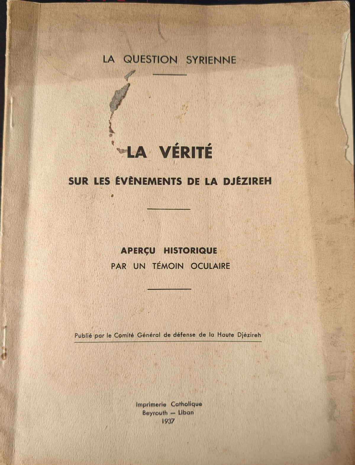 La Question Syrienne. La Vérité sur les événements de la Djezireh. Apercu historique par un temoin oculaire