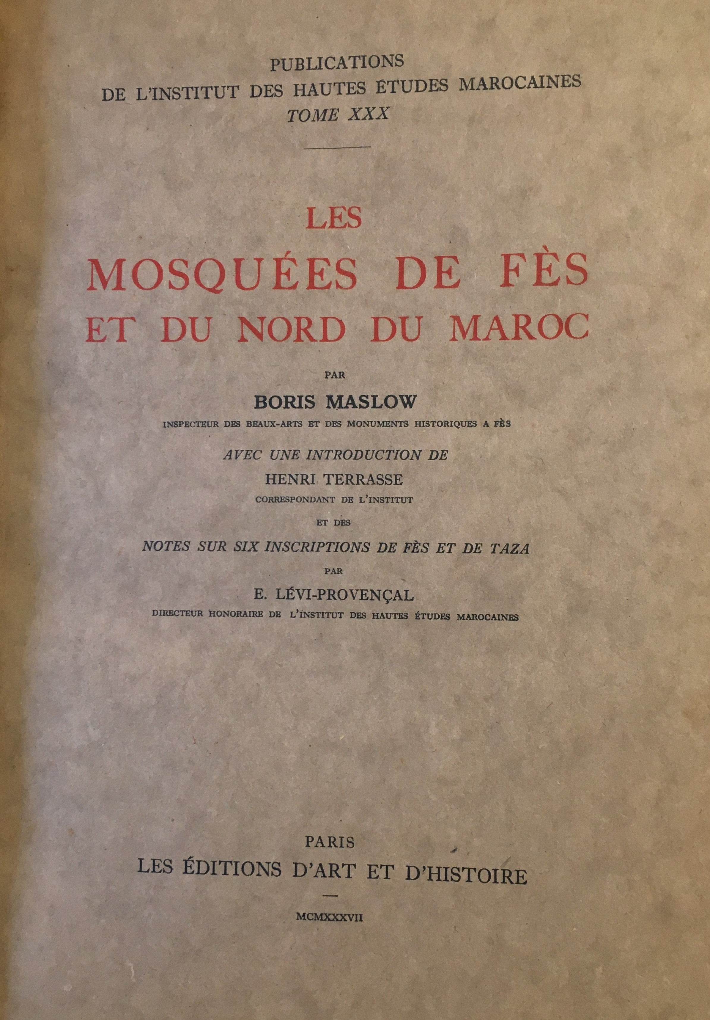 Les Mosquees de Fes et du Nord du Maroc; et des Notes sur Six Inscriptions de Fes et de Taza par E. Levi-Provencale.