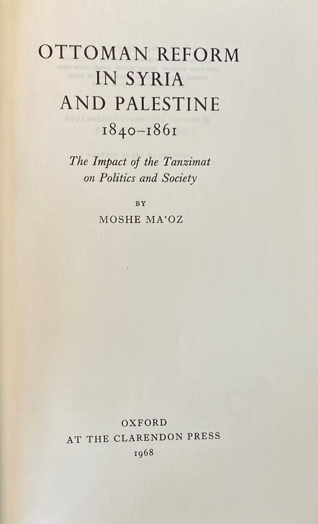 Ottoman Reform in Syria and Palestine 1840-1861. The Impact of the Tanzimat on Politics and Society