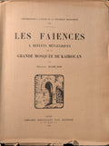Les Faiences a Reflets Metalliques de La Grande Mosquee de Kairouan.