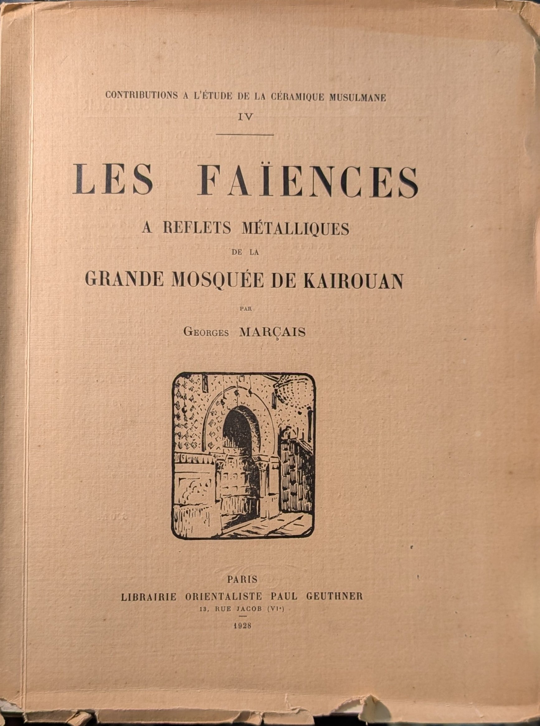 Les Faiences a Reflets Metalliques de La Grande Mosquee de Kairouan.