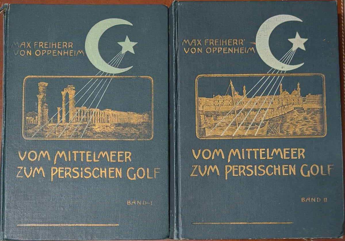 Vom Mittelmeer zum Persischen Golf. Durch den Hauran, die Syrische Wüste und Mesopotamien. TWO VOLUMES.