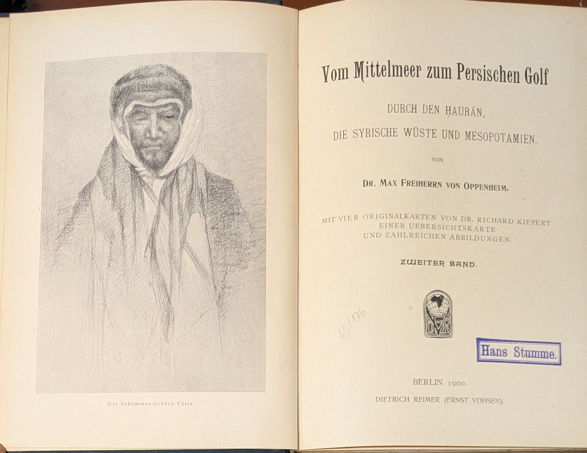 Vom Mittelmeer zum Persischen Golf. Durch den Hauran, die Syrische Wüste und Mesopotamien. TWO VOLUMES.
