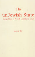 The Unjewish State. The Politics of Jewish Identity in Israel.