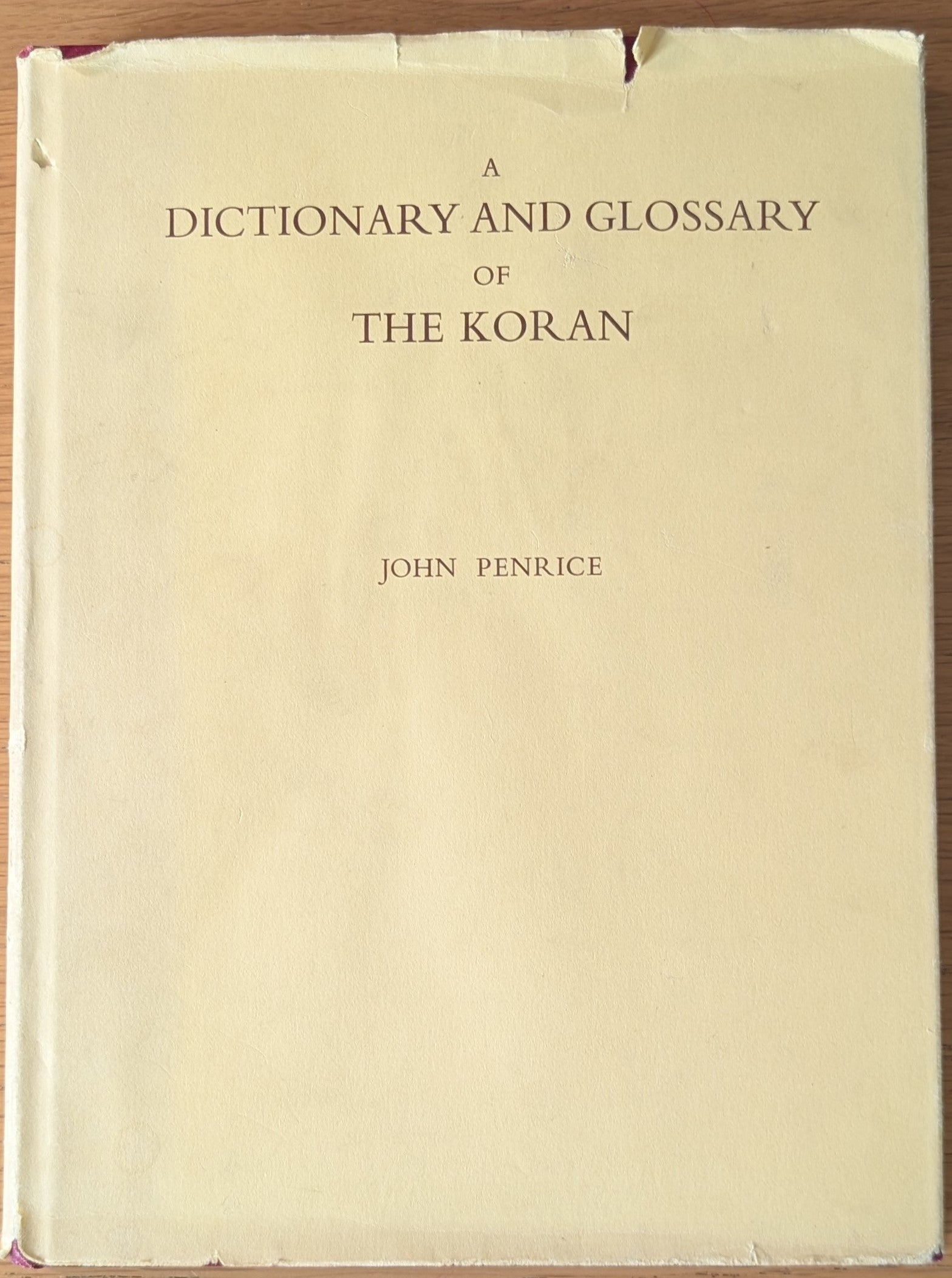 A Dictionary and Glossary of The Koran. With Copious Grammatical References and Explanations of the Text.