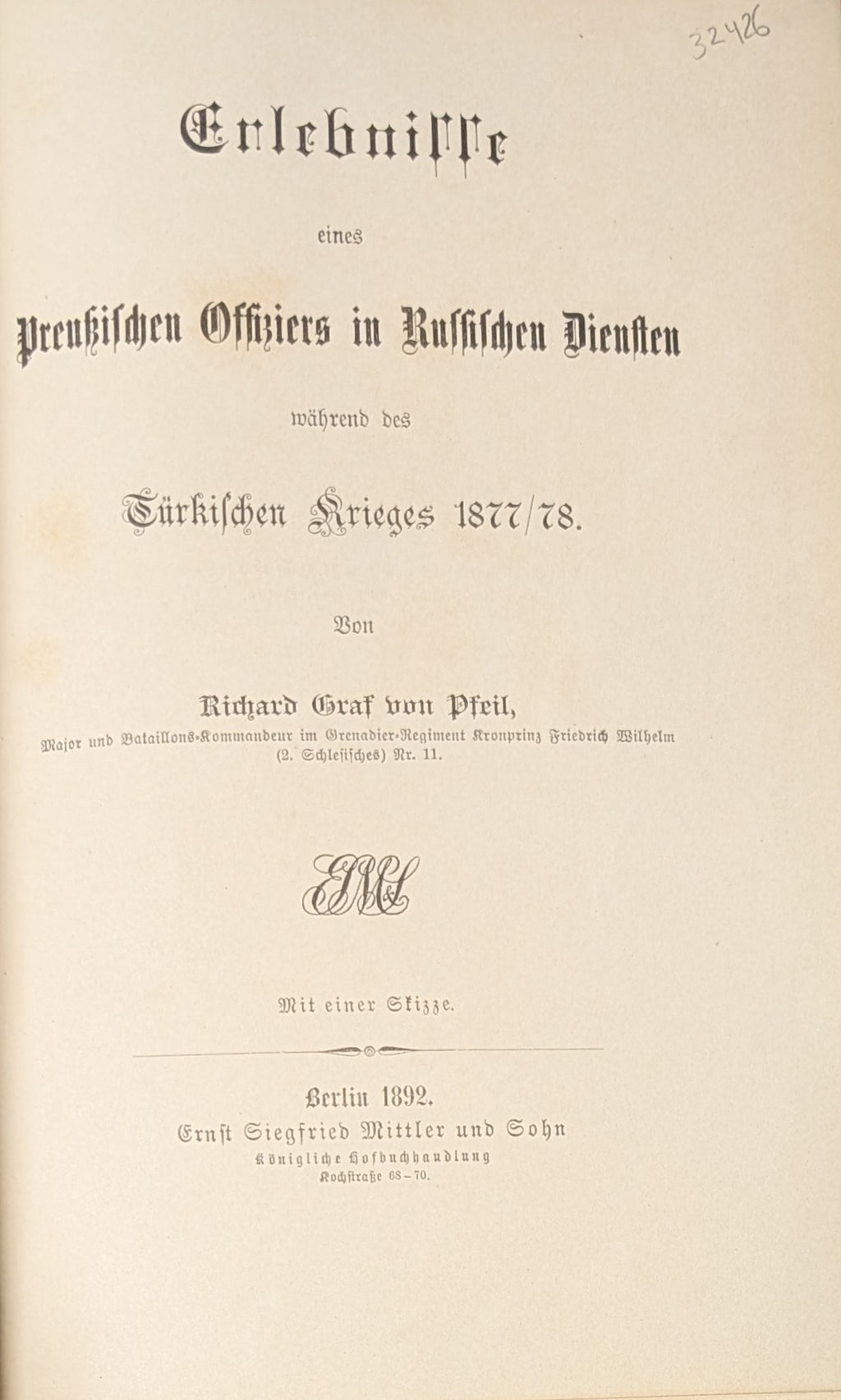 Erlebnisse eines Preußischen Offiziers in Russischen Diensten während des Türkischen Krieges 1877/78. Mit einer Skizze.