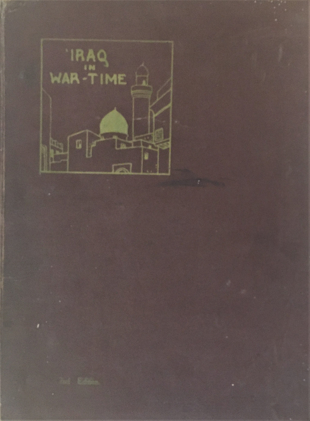 Iraq in War-Time. Al-Iraq fi Zaman al-Harb.