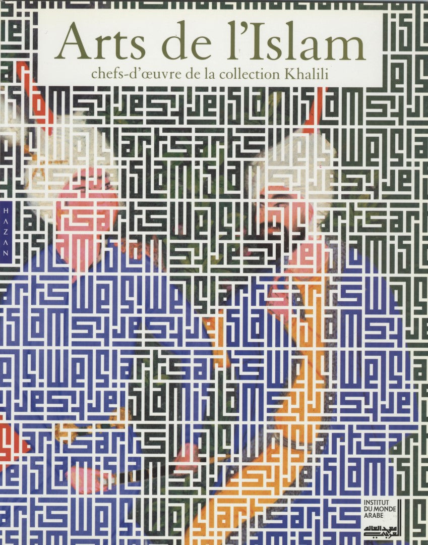 Arts de L'Islam. Chefs d'Oeuvre de La Collection Khalili