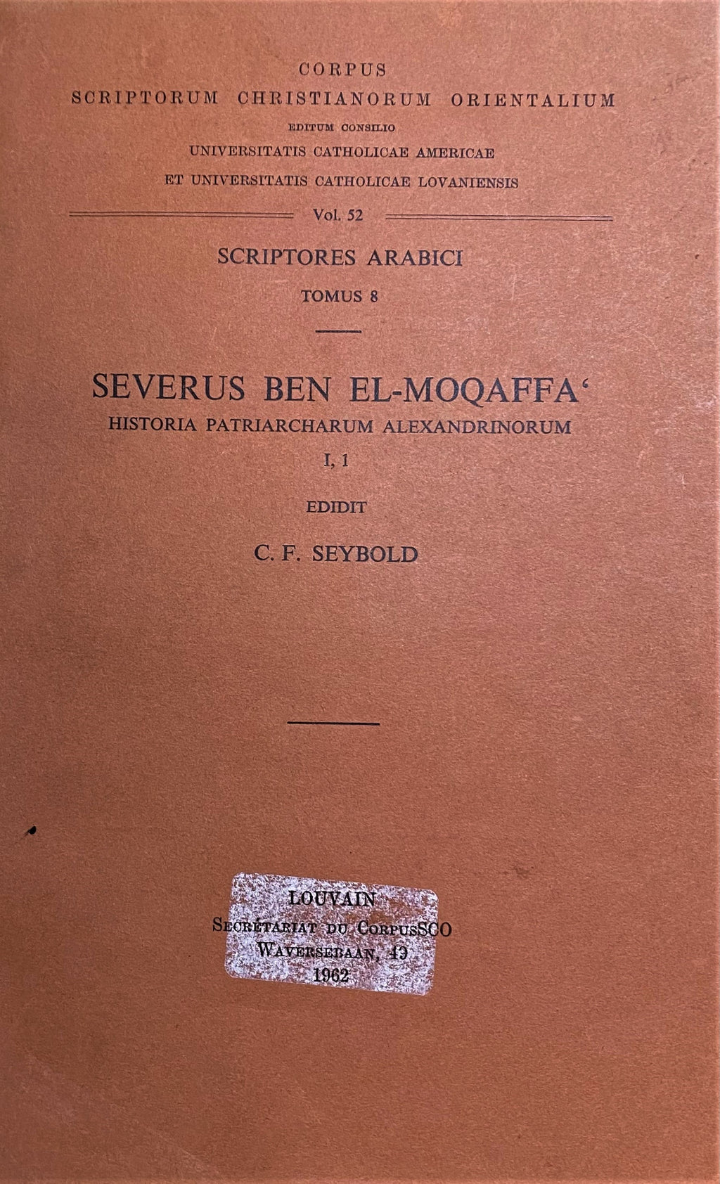 Severus ben El-Moqaffa’. Historia Patriarcharum Alexandrinorum Tomus I, Fasciculus I.[ Siyar al-Aba’ al-Batarikah].
