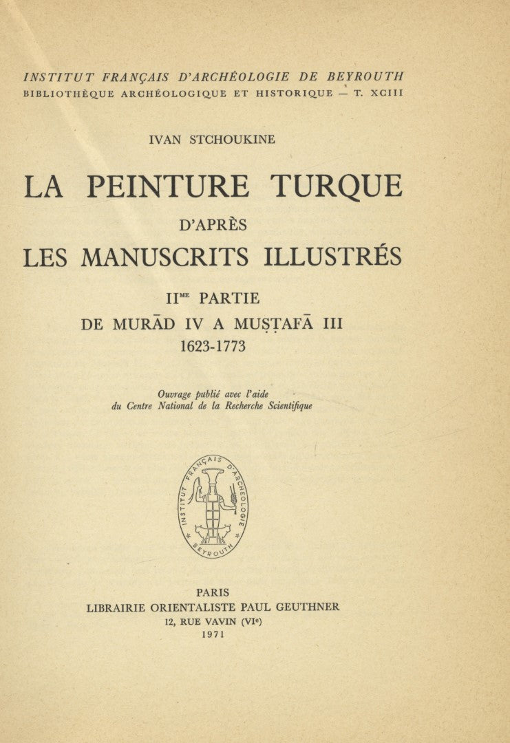 La Peinture Turque d’aprés les Manuscrits Illustrés. Part II: De Murad IV a Mustafa III 1623-1773.