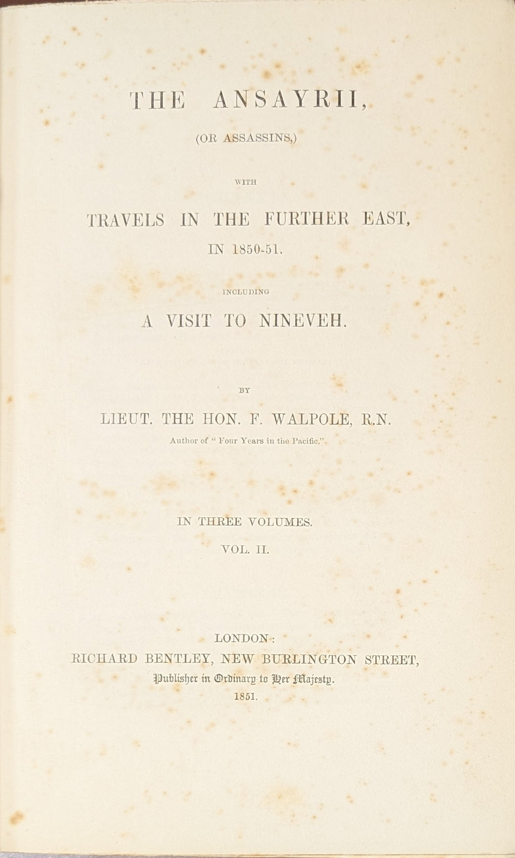 The Ansayrii, (or Assassins), with Travels in The Further East, in 1850-51. Including a Visit to Nineveh. THREE VOLUMES.