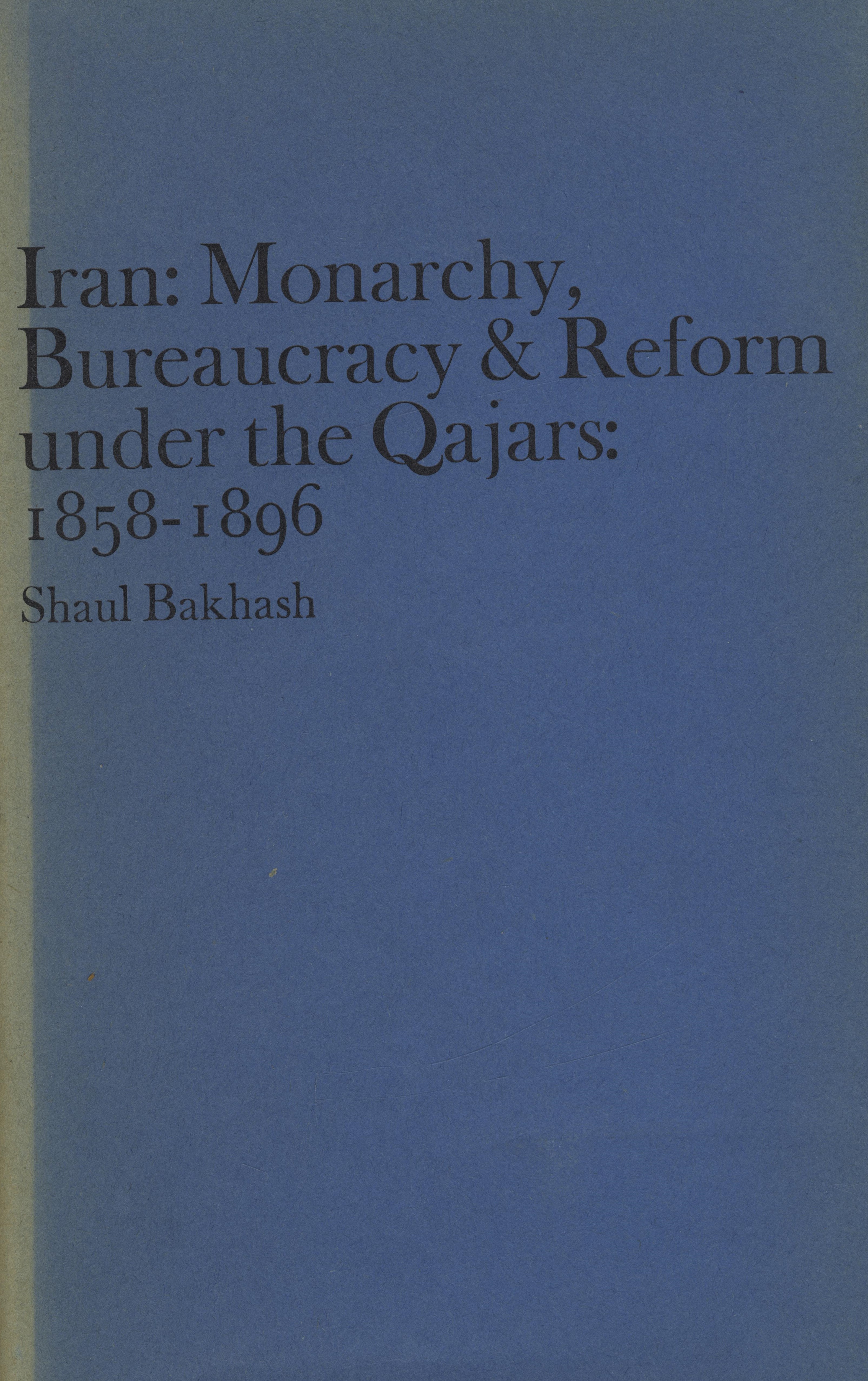 Iran: Monarchy, Bureaucracy & Reform Under The Qajars: 1858-1896. - Folios
